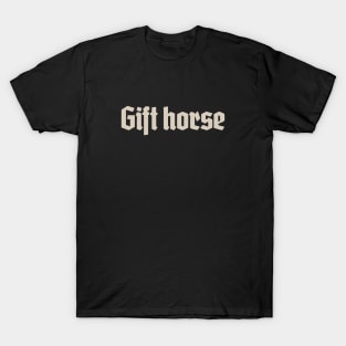 Gift Horse T-Shirt